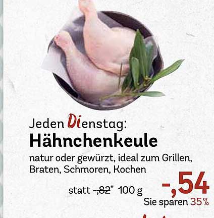 Jeden Dienstag: Hähnchenkeule natur oder gewürzt, ideal zum Grillen, Braten, Schmoren, Kochen