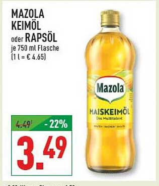 MAZOLA KEIMÖL oder RAPSÖL je 750 ml Flasche (1 l = € 4.65)