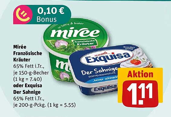 Mirée Französische Kräuter 65% Fett i.Tr., je 150-g-Becher (1 kg = 7.40) oder Exquisa Der Sahnige 65% Fett i.Tr., je 200-g-Pckg. (1 kg = 5.55)