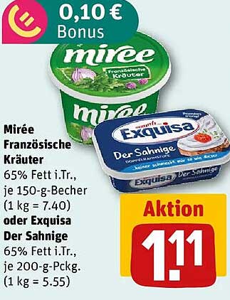 Mirée Französische Kräuter 65% Fett i.Tr., je 150-g-Becher (1 kg = 7.40) oder Exquisa Der Sahnige 65% Fett i.Tr., je 200-g-Pckg. (1 kg = 5.55)