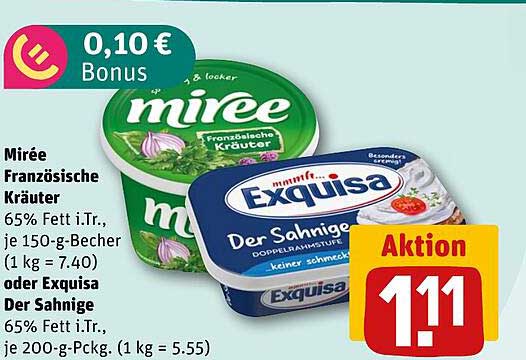 Mirée Französische Kräuter 65% Fett i.Tr., je 150-g-Becher (1 kg = 7.40) oder Exquisa Der Sahnige 65% Fett i.Tr., je 200-g-Pckg. (1 kg = 5.55)