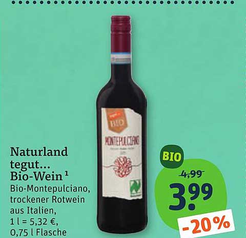 Naturland tegut... Bio-Wein¹ Bio-Montepulciano, trockener Rotwein aus Italien, 1 l = 5,32 €, 0,75 l Flasche