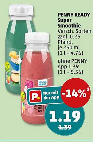PENNY READY Super Smoothie Versch. Sorten, zzgl. 0,25 Pfand, je 250 ml (1 l = 4.76) ohne PENNY App 1.39 (1 l = 5.56)