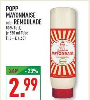 POPP MAYONNAISE oder REMOULADE 80% Fett, je 650 ml Tube (1 l = € 4,60)