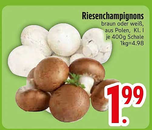Riesenchampignons braun oder weiß, aus Polen, Kl. I je 400g Schale 1kg=4.98