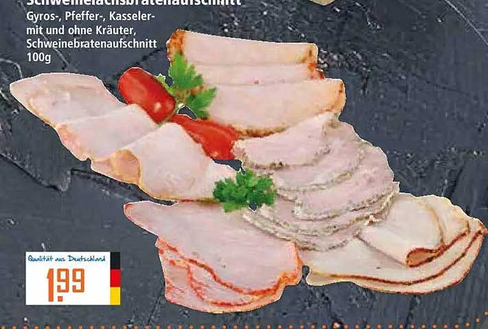 Schweinebratenausschnitt Gyros-, Pfeffer-, Kasseler-, mit und ohne Kräuter-, Schweinebratenausschnitt 100g
