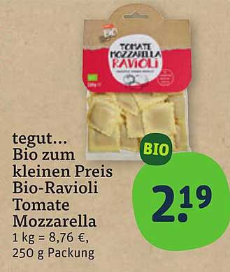 tegut... Bio zum kleinen Preis Bio-Ravioli Tomate Mozzarella 1 kg = 8,76 € 250 g Packung