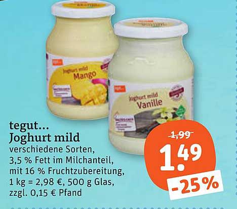 tegut... Joghurt mild verschiedene Sorten, 3,5 % Fett im Milchanteil, mit 16 % Fruchtzubereitung, 1 kg = 2,98 €, 500 g Glas, zzgl. 0,15 € Pfand