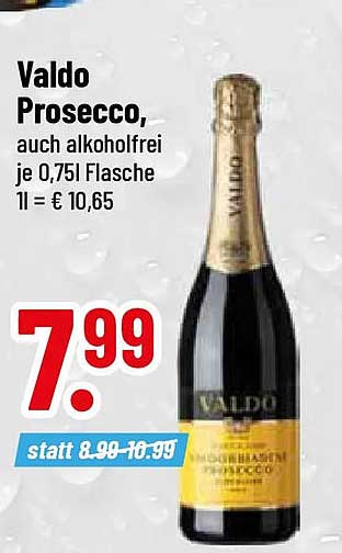 Valdo Prosecco, auch alkoholfrei je 0,75l Flasche 1l = € 10,65