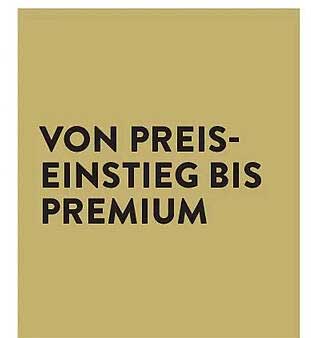 VON PREIS-EINSTIEG BIS PREMIUM