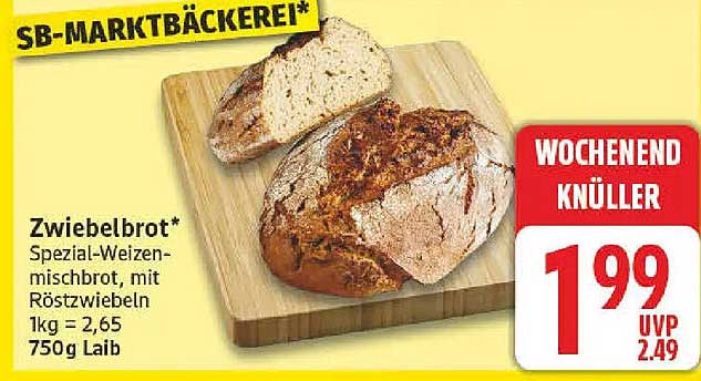 Zwiebelbrot* Spezial-Weizenmischbrot, mit Röstzwiebeln 1kg = 2,65 750g Laib