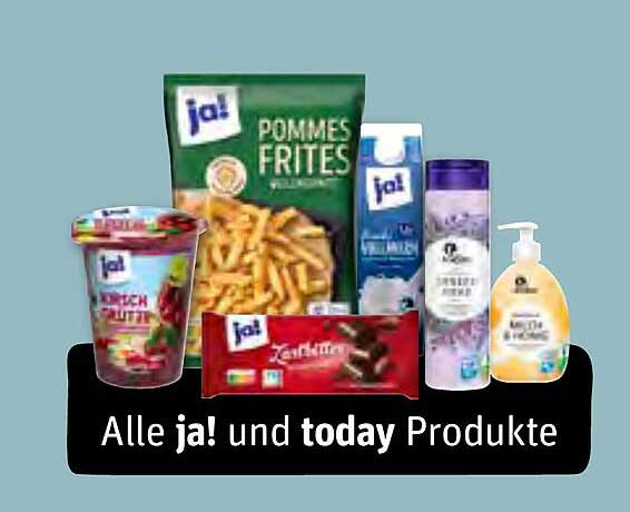 Alle ja! und today Produkte
