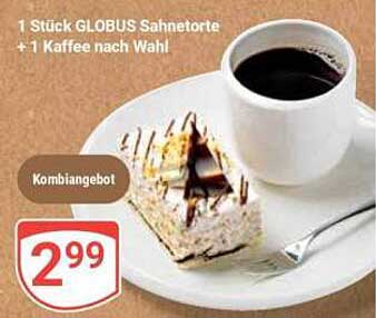 1 Stück GLOBUS Sahnetorte + 1 Kaffee nach Wahl