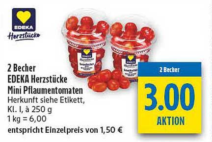 2 Becher EDEKA Herzstücke Mini Pflaumentomaten Herkunft siehe Etikett, Kl. I, à 250 g 1 kg = 6,00 entspricht Einzelpreis von 1,50 €