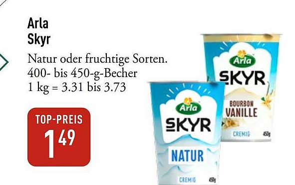 Arla Skyr Natur oder fruchtige Sorten. 400- bis 450-g-Becher 1 kg = 3.31 bis 3.73