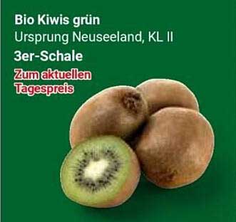 Bio Kiwis grün Ursprung Neuseeland, KL II 3er-Schale Zum aktuellen Tagespreis