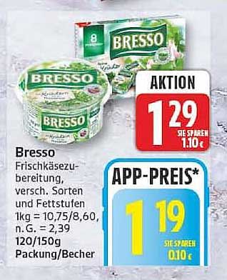 Bresso Frischkäsezubereitung, versch. Sorten und Fettstufe 1kg = 10,75/8,60, n. G. = 2,39 120/150g Packung/Becher