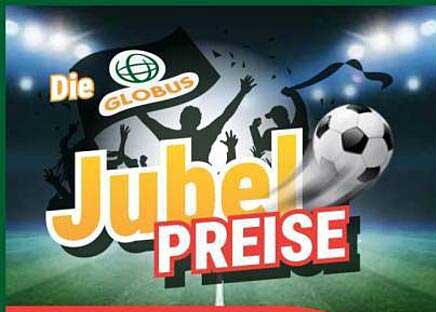Die GLOBUS Jubel Preise!