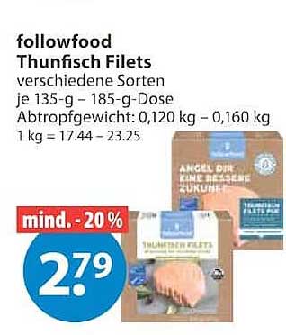 followfood Thunfisch Filets verschiedene Sorten je 135-g – 185-g-Dose Abtropfgewicht: 0,120 kg – 0,160 kg 1 kg = 17.44 – 23.25