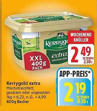 Kerrygold extra Mischstreichfett, gesalzen oder ungesalzen 1kg = 6,23, n. G. = 4,99 400g Becher