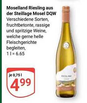Moselland Riesling aus der Steillage Mosel DQW Verschiedene Sorten, fruchtbetonte, rassige und spritzige Weine, welche hervorragend helle Fleischgerichte begleiten.