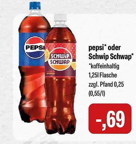 pepsi* oder Schwip Schwap* *koffeinhaltig 1,25l Flasche zzgl. Pfand 0,25 (0,55/l)
