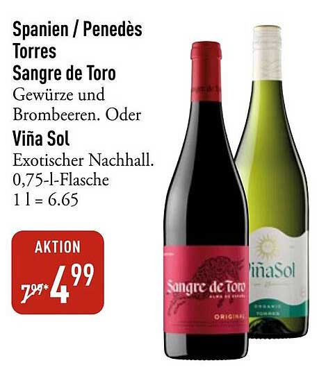 Spanien / Penedés Torres Sangre de Toro Gewürze und Brombeeren. Oder Viña Sol Exotischer Nachhall. 0,75-l-Flasche 1 l = 6.65