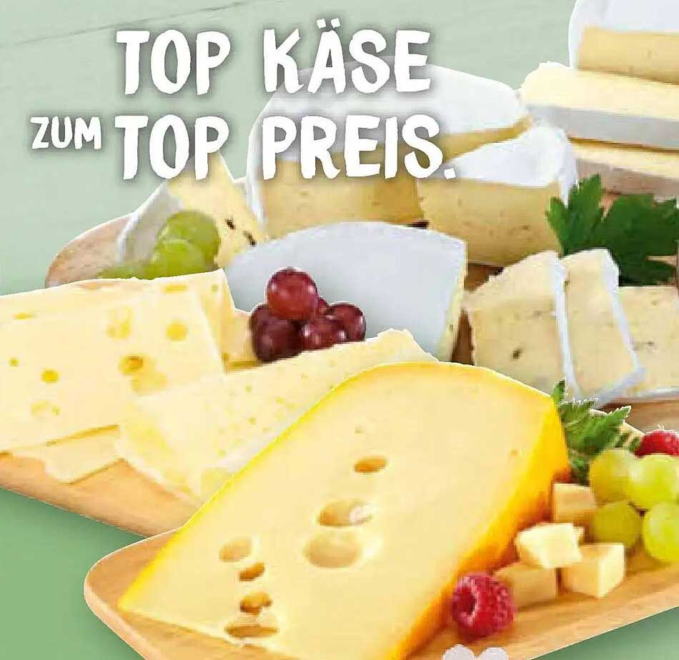 TOP KÄSE ZUM TOP PREIS.