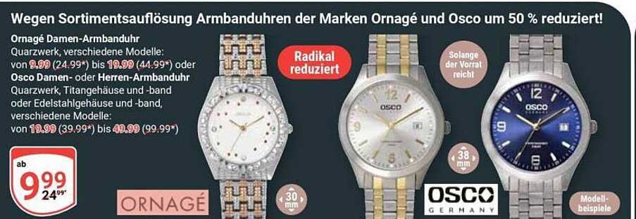Wegen Sortimentsauflösung Armbanduhren der Marken Ornagé und Osco um 50 % reduziert!