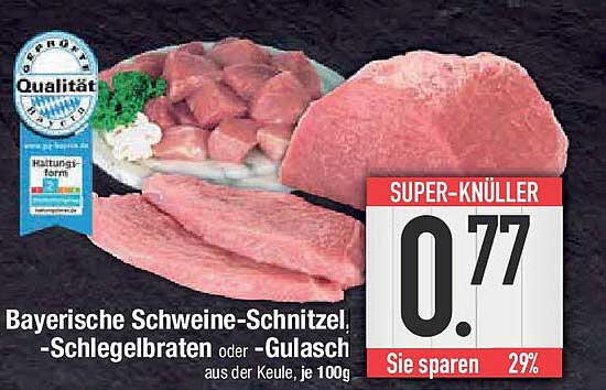Bayerische Schweine-Schnitzel, -Schlegelbraten oder -Gulasch, aus der Keule, je 100g