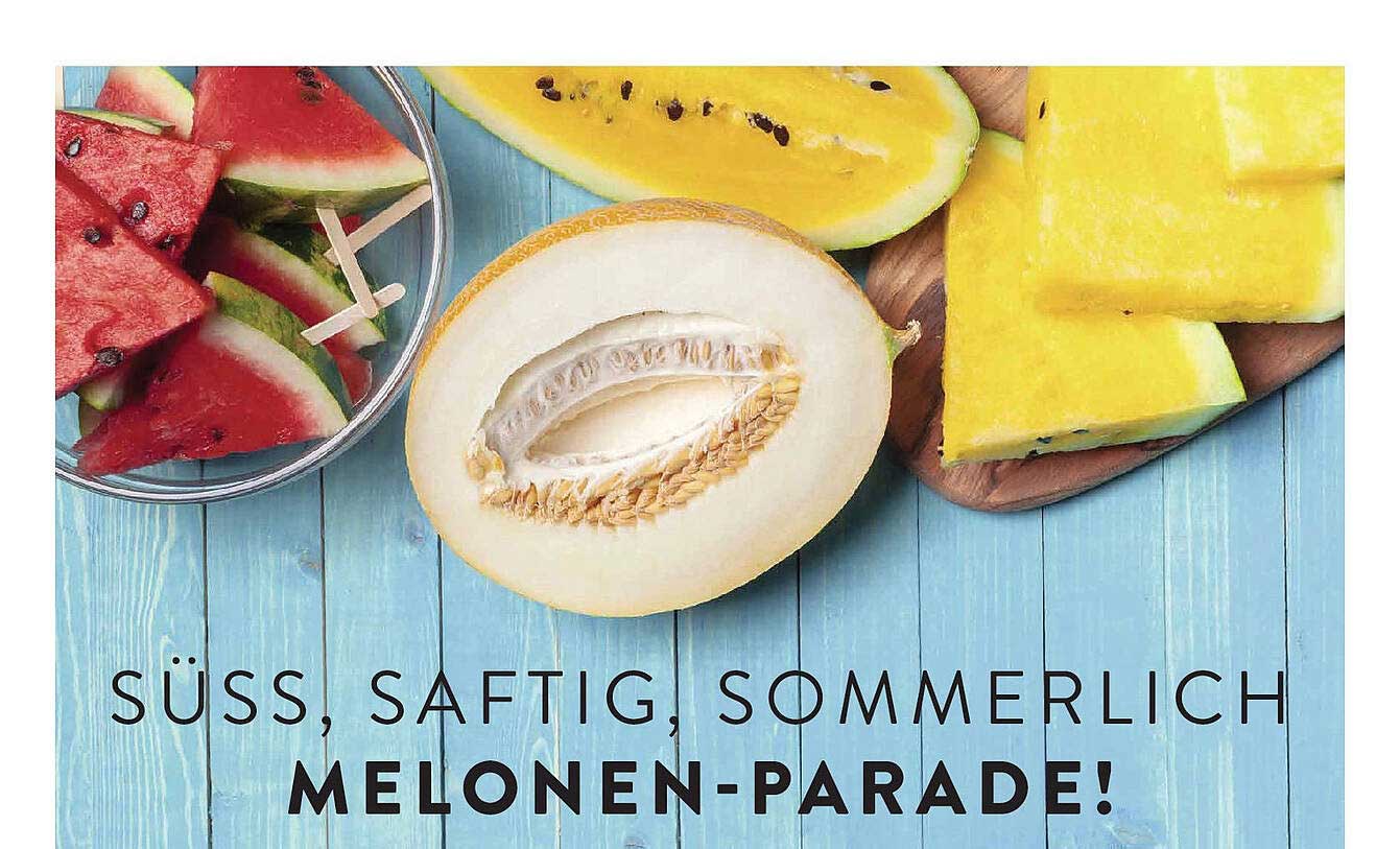 SÜSS, SAFTIG, SOMMERLICH – MELONEN-PARADE!