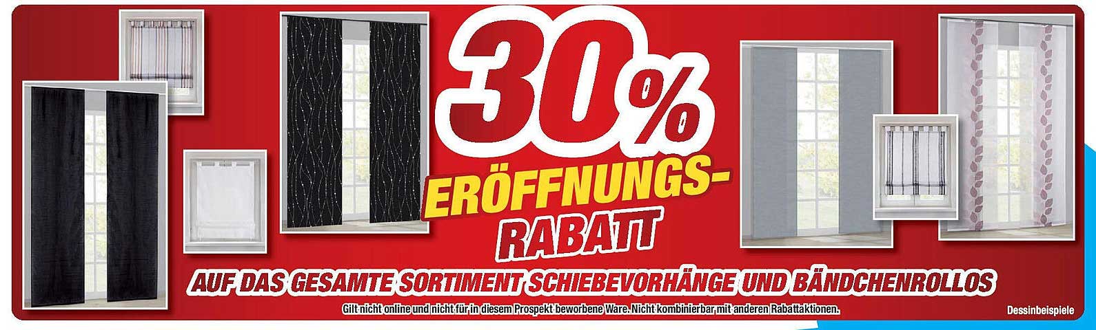 30% Eröffnungsrabatt auf das gesamte Sortiment Schiebevorhänge und Bändchenrollos