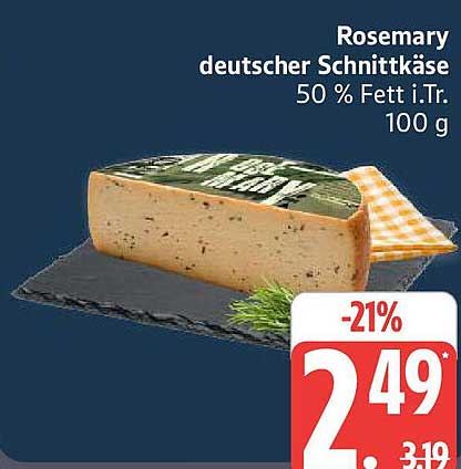 Rosemary deutscher Schnittkäse 50 % Fett i.Tr. 100 g