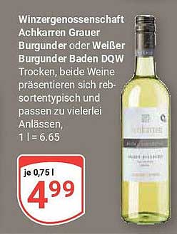 Winzergenossenschaft Achkarren Grauer Burgunder oder Weißer Burgunder Baden DQW Trocken