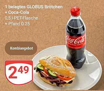 1 belegtes GLOBUS Brötchen + Coca-Cola, 0,5 l PET-Flasche + Pfand 0,25