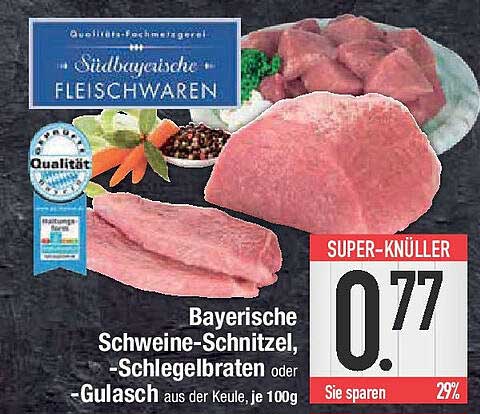 Bayerische Schweine-Schnitzel, -Schlegelbraten oder -Gulasch aus der Keule, je 100g