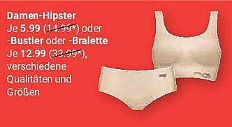 Damen-Hipster Je 5.99 (14.99) oder -Bustier oder -Bralette Je 12.99 (32.99), verschiedene Qualitäten und Größen
