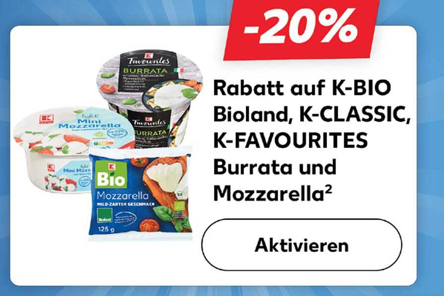 Rabatt auf K-BIO Bioland, K-CLASSIC, K-FAVOURITES Burrata und Mozzarella