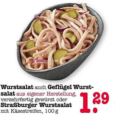 Wurstsalat auch Geflügel Wurstsalat aus eigener Herstellung, verzehrfertig gewürzt oder Straßburger Wurstsalat mit Käse-streifen, 100 g
