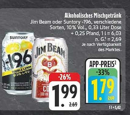 Alkoholisches Mischgetränk Jim Beam oder Suntory -196, verschiedene Sorten, 10% Vol., 0,33 Liter Dose + 0,25 Pfand, 1 l = 6,03 n. G. = 2,69