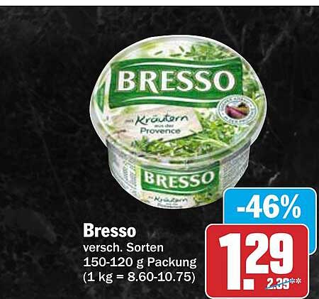 Bresso verschiedene Sorten 150-120 g Packung (1 kg = 8.60-10.75)