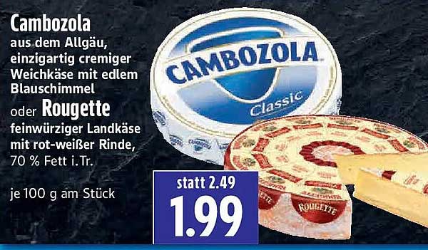 Cambozola aus dem Allgäu, einzigartig cremiger Weichkäse mit edlem Blauschimmel oder Roullette feinwürziger Landkäse mit rot-weißer Rinde, 70 % Fett i.Tr.