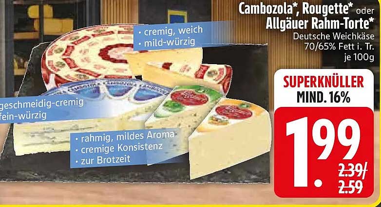 Cambozola*, Rougette* oder Allgäuer Rahm-Torte*