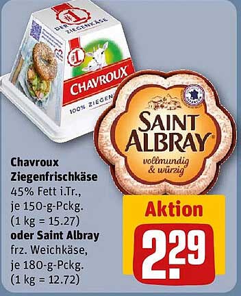 Chavroux Ziegenfrischkäse 45% Fett i.Tr., je 150-g-Pckg. (1 kg = 15.27) oder Saint Albray frz. Weichkäse, je 180-g-Pckg. (1 kg = 12.72)