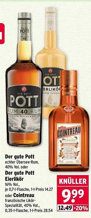 Der gute Pott echter Übersee-Rum, 40% Vol. oder Der gute Pott Eierlikör 16% Vol., je 0,7-l-Flasche, 1-l-Preis 14.27 oder Cointreau französische Likör-Spezialität, 40% Vol., 0,35-l-Flasche, 1-l-Preis 28.54