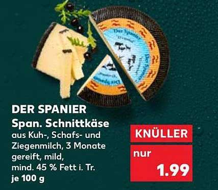 DER SPANIER Span. Schnittkäse aus Kuh-, Schafs- und Ziegenmilch, 3 Monate gereift, mild, mind. 45 % Fett i. Tr. je 100 g