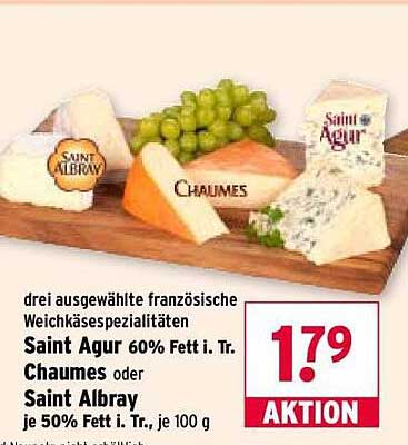drei ausgewählte französische Weichkäsespezialitäten Saint Agur 60% Fett i. Tr. Chaumes oder Saint Albray je 50% Fett i. Tr., je 100 g