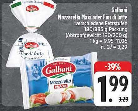 Galbani Mozzarella Maxi oder Fior di latte verschiedene Fettstufen 180/385 g Packung (Abtropfgewicht 180/200 g) 1 kg = 9,95-11,06 n. G.1 = 3,29