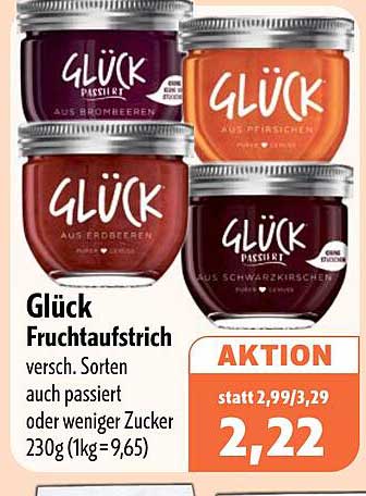 Glück Fruchtaufstrich versch. Sorten auch passiert oder weniger Zucker 230g (1kg=9,65)