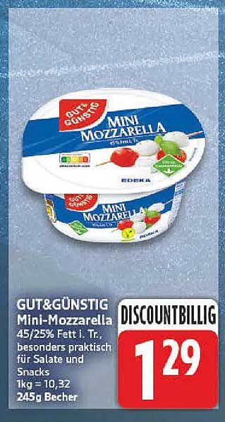 GUT&GÜNSTIG Mini-Mozzarella 45/25% Fett i. Tr., besonders praktisch für Salate und Snacks 1kg = 10,32 245g Becher